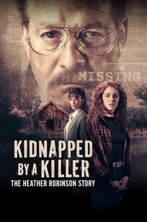 Похищена убийцей: История Хэзер Робинсон (2025)